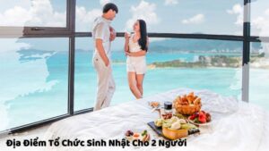 Địa Điểm Tổ Chức Sinh Nhật Cho 2 Người