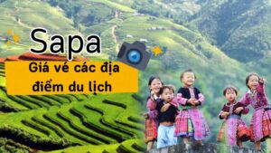 Giá vé các địa điểm du lịch Sapa